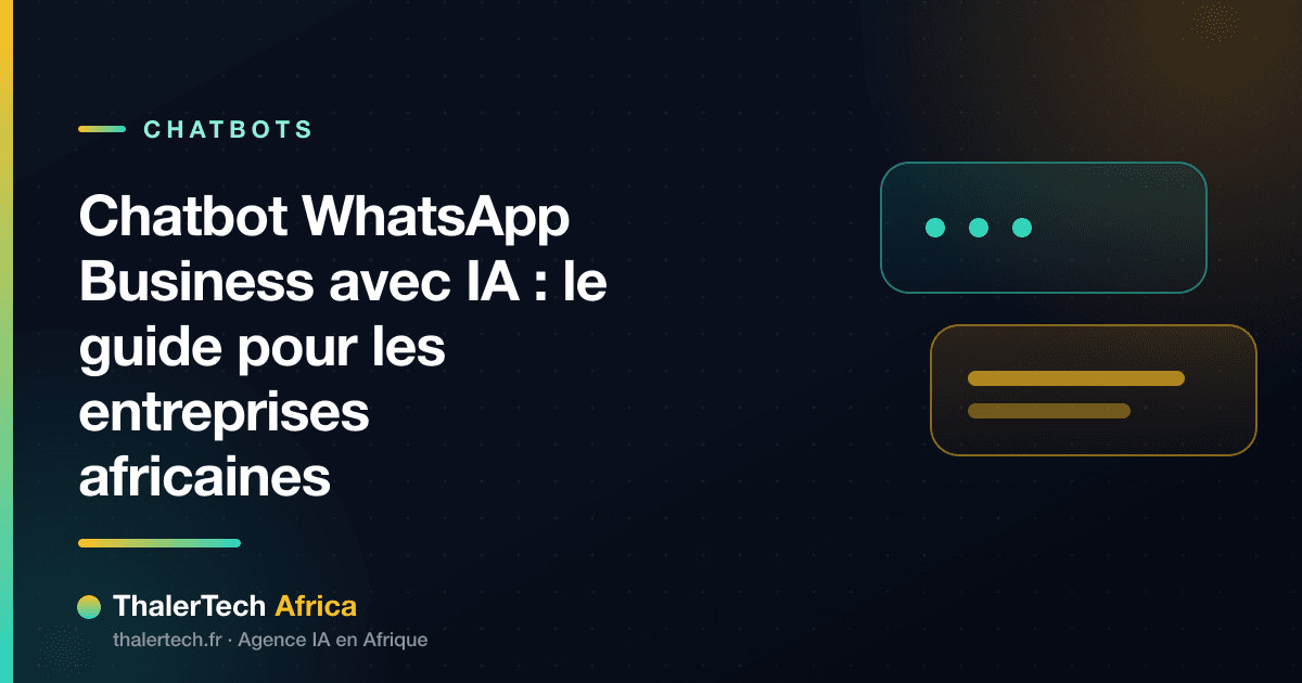 Chatbot WhatsApp Business avec IA : le guide pour les entreprises africaines