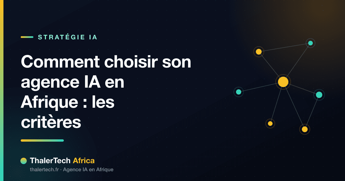 Comment choisir son agence IA en Afrique : les critères