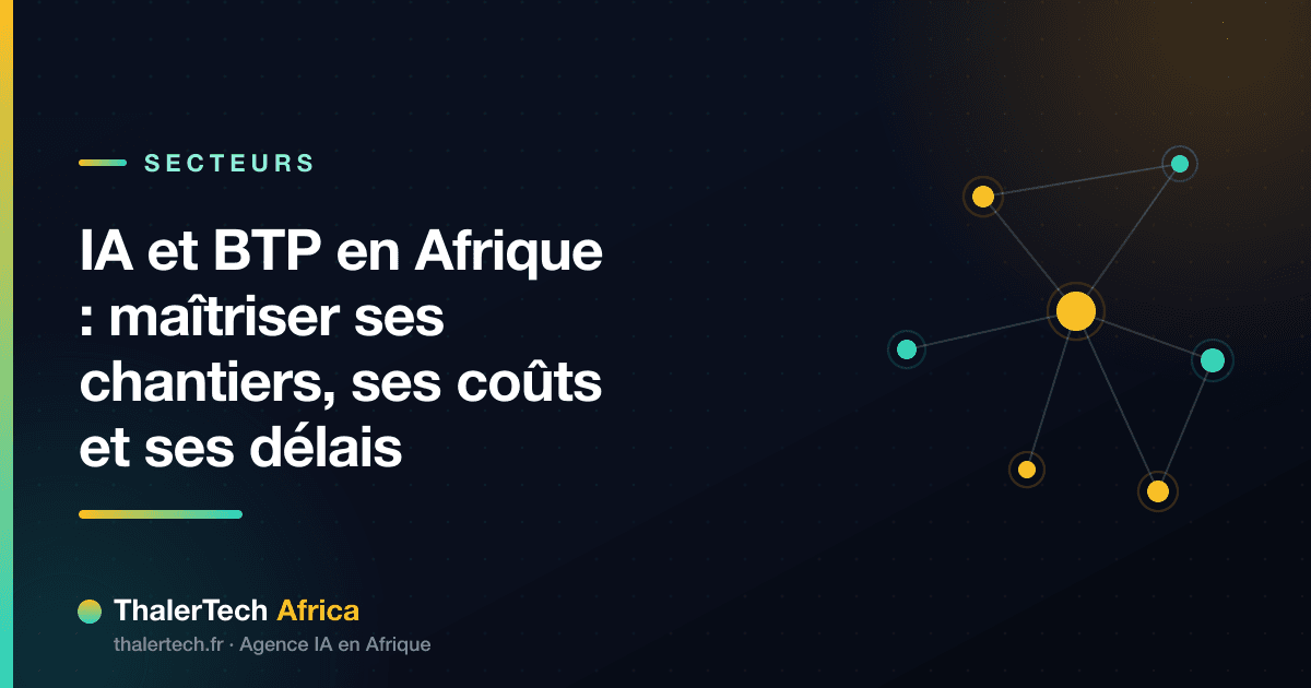 IA et BTP en Afrique : maîtriser ses chantiers, ses coûts et ses délais