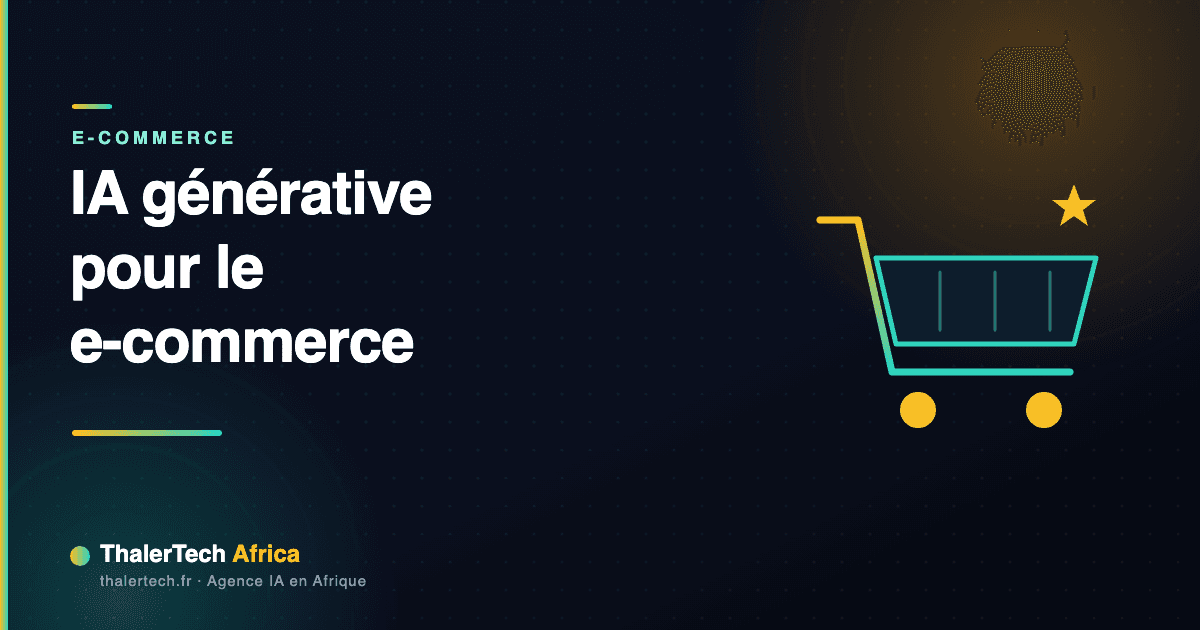 IA générative pour le e-commerce en Afrique : cas d'usage concrets
