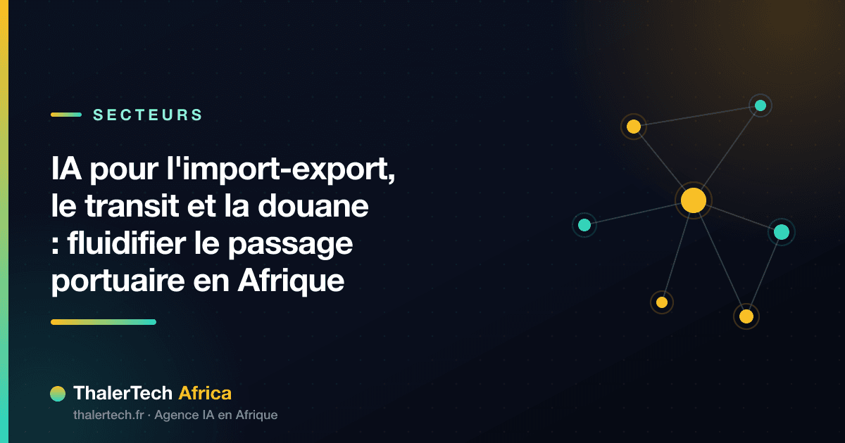 IA pour l'import-export, le transit et la douane : fluidifier le passage portuaire en Afrique