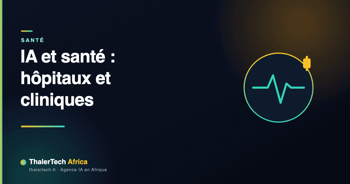IA et santé en Afrique : cas d'usage pour hôpitaux et cliniques