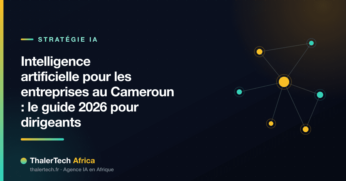 Intelligence artificielle pour les entreprises au Cameroun : le guide 2026 pour dirigeants
