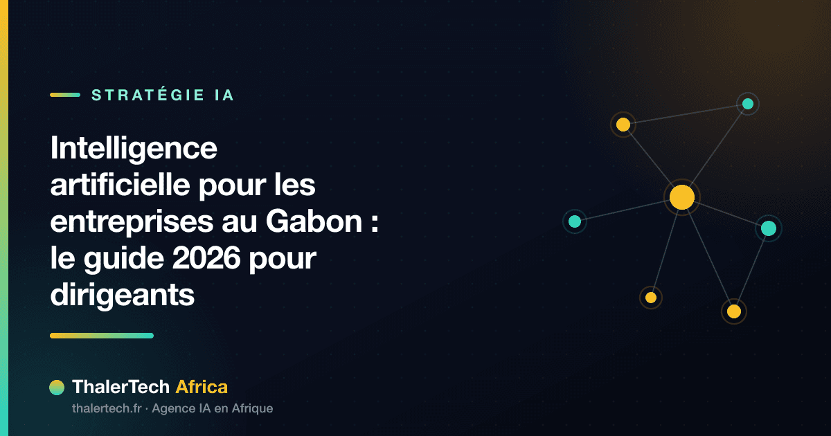 Intelligence artificielle pour les entreprises au Gabon : le guide 2026 pour dirigeants