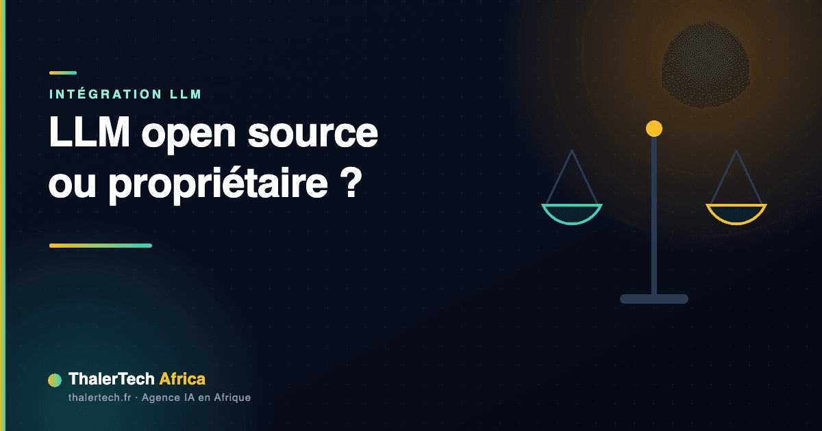 LLM open source ou propriétaire : que choisir pour un projet IA en Afrique